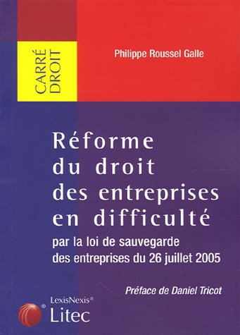 La réforme du droit des entreprises en difficulté par la loi de sauvegarde des entreprises du 26 juillet 2005 (ancienne édition) La réforme du droit des entreprises en difficulté par la loi de sauvegarde des entreprises du 26 juillet 2005 (ancienne édition)