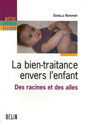 La bien-traitance envers les enfants : Des racines et des ailes