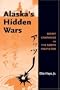 Alaska's Hidden Wars: Secret Campaigns on the North Pacific Rim