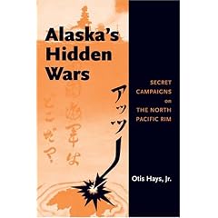 Alaska's Hidden Wars: Secret Campaigns on the North Pacific Rim
