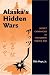 Alaska's Hidden Wars: Secret Campaigns on the North Pacific Rim