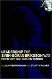 Leadership the Sven-Gran Eriksson Way: How to Turn Your Team Into Winners