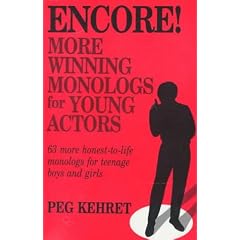 Encore!: More Winning Monologs for Young Actors : 63 More Honest-To-Life Monologs for Teenage Boys and Girls