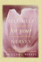 Self Help for Your Nerves: Learn to Relax and Enjoy Life Again by Overcoming Stress and Fear