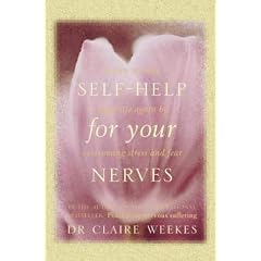 Self Help for Your Nerves: Learn to Relax and Enjoy Life Again by Overcoming Stress and Fear