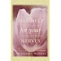 Self Help for Your Nerves: Learn to Relax and Enjoy Life Again by Overcoming Stress and Fear