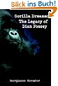 Gorilla Dreams: The Legacy of Dian Fossey