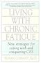 Living With Chronic Fatigue: New Strategies for Coping With and Conquering CFS