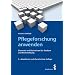 Pflegeforschung anwenden: Elemente und Basiswissen f�r Studium und Weiterbildung