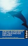 Sergio Bambaren: Der tr�umende Delphin: Eine magische Reise zu dir selbst