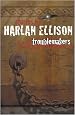 Troublemakers : Stories by Harlan Ellison