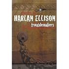 Troublemakers : Stories by Harlan Ellison by  Harlan Ellison