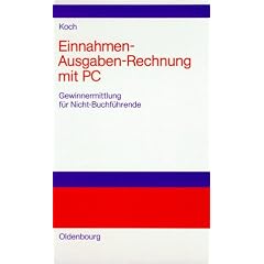Einnahmen-Ausgaben-Rechnung mit PC: Gewinnermittlung f�r Nicht-Buchf�hrende
