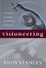 Visioneering: God's Blueprint for Developing and Maintaining Vision