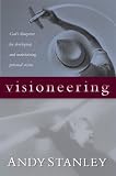 Visioneering: God's Blueprint for Developing and Maintaining Vision Andy Stanley