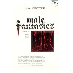 Male Fantasies, Volume 1: Women, Floods, Bodies, History (Theory and History of Literature, Volume 22)