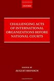 Challenging acts of international organizations before national courts