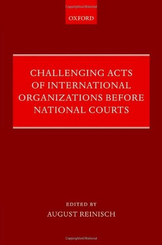 Challenging Acts of International Organizations Before National Courts