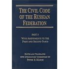 The Civil Code of the Russian Federation: With Amendments to the First and Second Parts by Peter B. Maggs