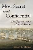 Most Secret and Confidential: Intelligence in the Age of Nelson