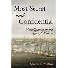 Most Secret and Confidential: Intelligence in the Age of Nelson by Steven E. Maffeo