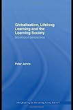 Lifelong Learning and the Learning Society Complete Trilogy Set: Globalization, Lifelong Learning and the Learning Society: Sociological Perspectives (Volume 2)