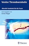 Venöse Thromboembolie. Aktuelle Standards für die Praxis