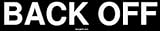 BACK OFF Bumper Sticker