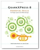QuarkXPress 8: Essential Skills for Page Layout and Web Design