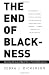 The End of Blackness: Returning the Souls of Black Folk to Their Rightful Owners
