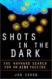 Shots in the Dark: The Wayward Search for an AIDS Vaccine