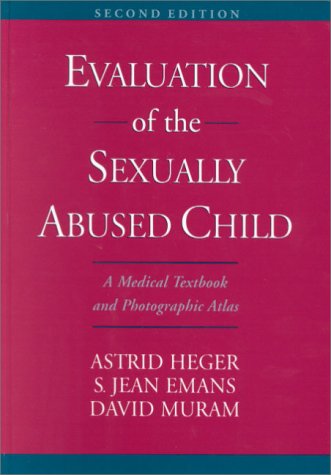 Evaluation of the Sexually Abused Child: A Medical Textbook and Photographic Atlas (Book with CD-ROM for Windows and Macintosh)