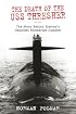 The Death of the USS Thresher: The Story Behind History's Deadliest Submarine Disaster