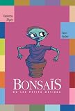 Bonsaïs. : Ou les petits métiers