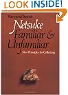 Netsuke, Familiar and Unfamiliar: New Principles for Collecting