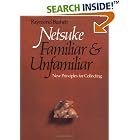  Netsuke, Familiar and Unfamiliar: New Principles for Collecting  by Raymond Bushell
