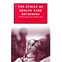 The Ethics of Health Care Rationing