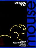 Pathology of the Mouse: Reference and Atlas