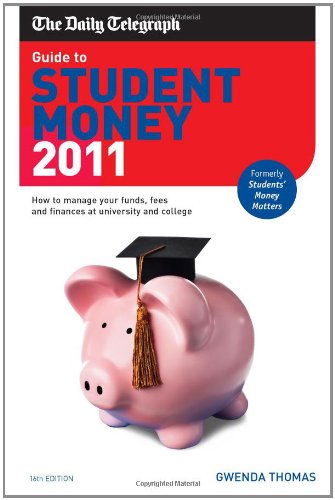 Guide to Student Money 2011 2011: How to Manage Your Funds, Fees and Finances at University and College