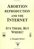 Abortion Reproduction and the Internet: It's There, But Where?