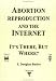 Abortion Reproduction and the Internet: It's There, But Where?