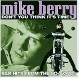 Eigenschaften Mike Berry  / Don't You Think It's Time - R&R Hits of the 60s and 70s