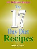 17 Day Diet Recipes : 101 Delicious Recipes For Dr. Michael Moreno`s 17 Day Diet