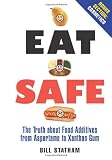 Eat Safe: The Truth about Additives from Aspartame to Xanthan Gum