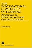 Review Springer  / The Informational Complexity of Learning: Perspectives on Neural Networks and Generative Grammar