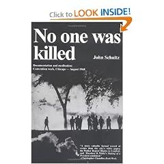 No One Was Killed : Documentation and Meditation : Convention Week, Chicago--August 1968