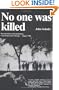 No One Was Killed : Documentation and Meditation : Convention Week, Chicago--August 1968