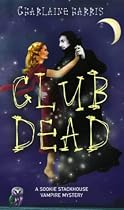 Club Dead: A Sookie Stackhouse Vampire Mystery