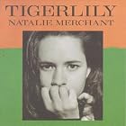 Tigerlily by  Natalie Merchant 