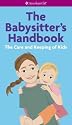 The Babysitter's Handbook: The Care and Keeping of Kids (American Girl)